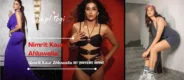 Nimrit Kaur Ahluwalia का ज़बरदस्त जलवा